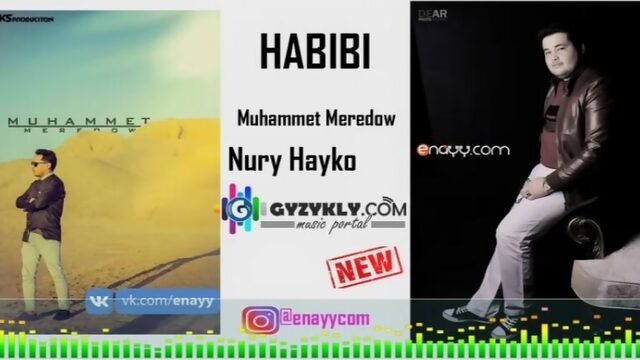 Nury Myradow Hayko Muhammet Meredow - Habibi 2018 Mp4